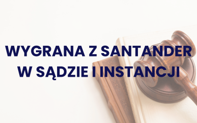 Wygrana z bankiem Santander w Sądzie I instancji